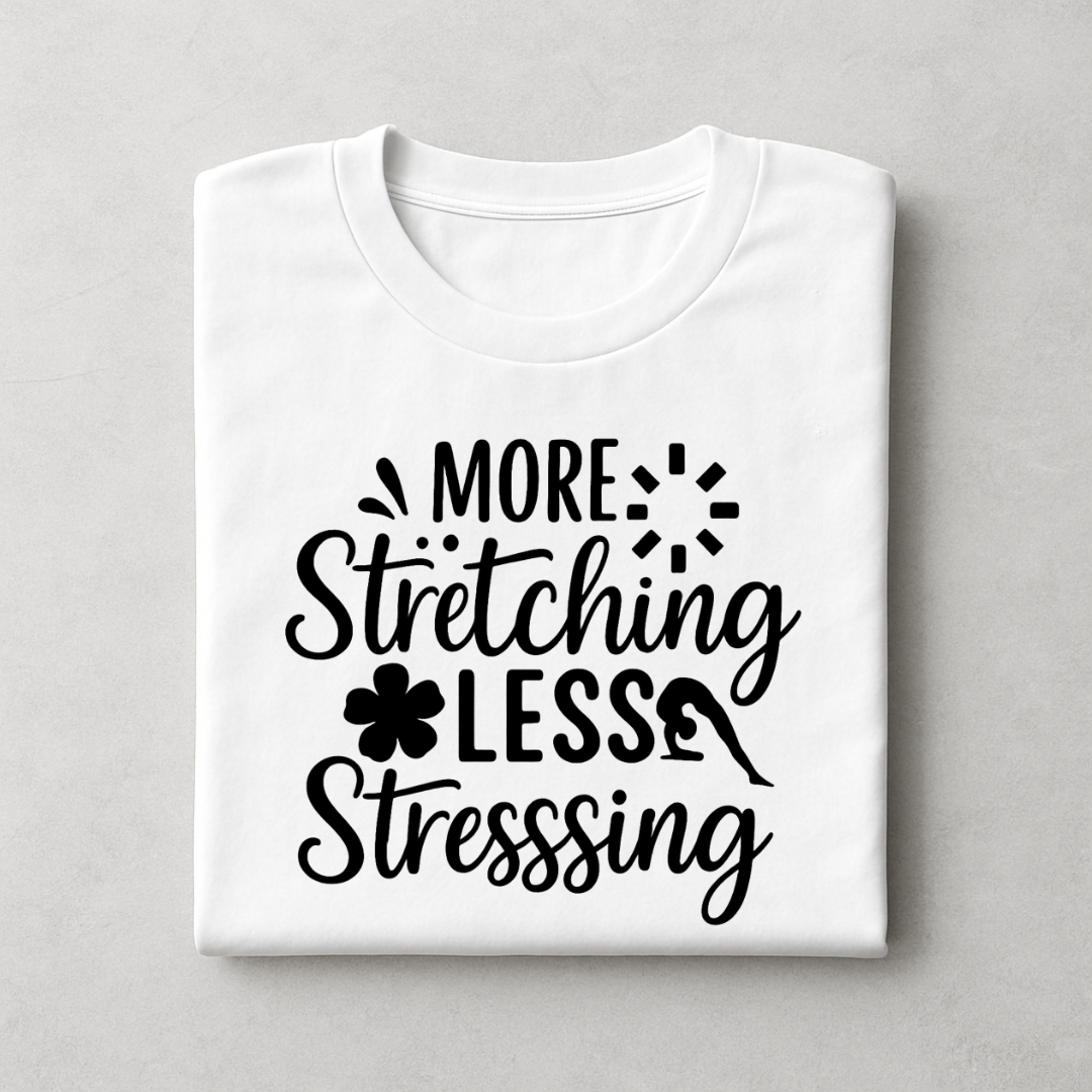 MORE Stretching LESS Stressing
