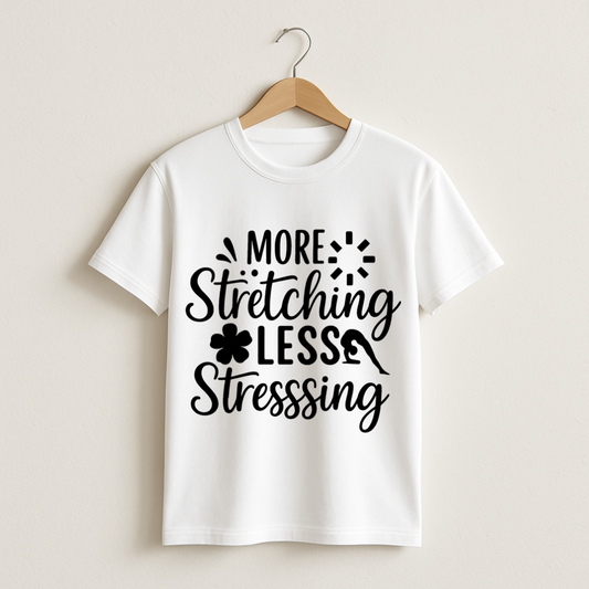 MORE Stretching LESS Stressing